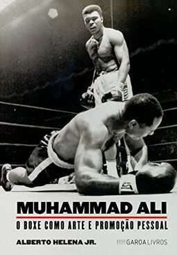 Muhammad Ali: O boxe como arte e promoção pessoal