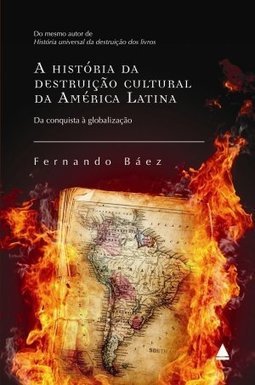HISTORIA DA DESTRUICAO CULTURAL DA AMERICA LATINA
