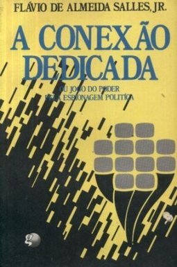 Conexão Dedicada, A: ou Jogo do Poder Pela...Polít