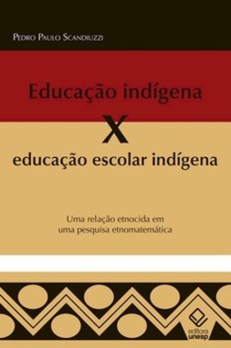 Educação indígena x educação escolar indígena: uma relação etnocida em uma pesquisa etnomatemática
