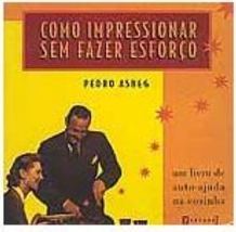 Como Impressionar Sem Fazer Esforço: um Livro de Auto-Ajuda na Cozinha