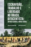 Escravidão, trabalho e liberdade no Brasil Oitocentista
