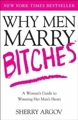 WHY MEN MARRY BITCHES