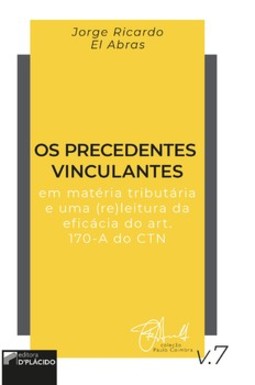 Os precedentes vinculantes em matéria tributária e uma (re)leitura da eficácia do art. 170-A do CTN