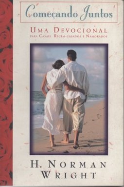 Começando juntos: devocional para casais recém-casados e namorados 
