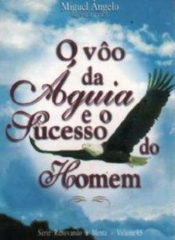 O Vôo da Águia e o sucesso do Homem (Renovando a mente #65)