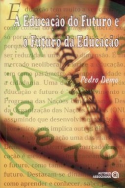 A educação do futuro e o futuro da educação