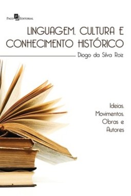 Linguagem, cultura e conhecimento histórico: ideias, movimentos, obras e autores