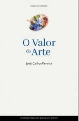 O Valor da Arte (Ensaios da Fundação)