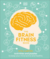 The Brain Fitness Book: Activities and puzzles to keep your mind active and healthy