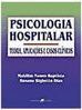 Psicologia Hospitalar: Teoria, Aplicações e Casos Clínicos