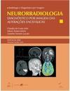 Neurorradiologia: Diagnósticos Por Imagens das Alterações Encefálicas