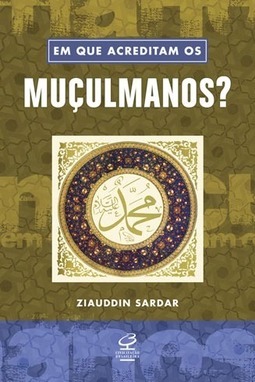 Em que acreditam os muçulmanos?
