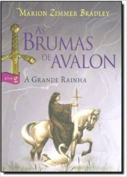 As brumas de Avalon: A grande rainha