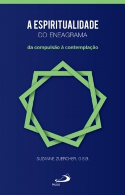 A espiritualidade do eneagrama: da compulsão à contemplação