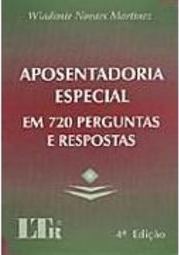 Aposentadoria Especial em 720 Perguntas e Respostas