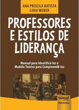 Professores e Estilos de Liderança - Manual para Identificá-los e Modelo Teórico para Compreendê-los