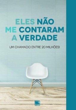 Eles não me contaram a verdade: um chamado entre 20 milhões