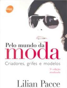 PELO MUNDO DA MODA: CRIADORES, GRIFES E MODELOS