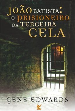 João Batista: O Prisioneiro da Terceira Cela