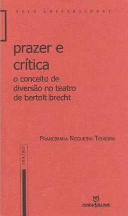 Prazer e Crítica: o Conceito de Diversão no Teatro de Bertold Brecht