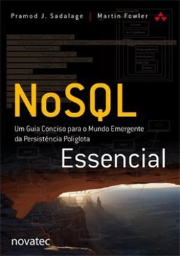 NoSQL essencial: um guia conciso para o mundo emergente da persistência poliglota