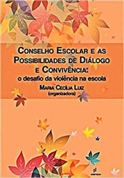 Conselho escolar e as possibilidades de diálogo e convivência: o desafio da violência na escola