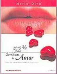 52 ½ Semanas de Amor: Guia de Harmonia e Sedução para Casais