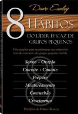 8 Hábitos do Líder Eficaz de Grupos Pequenos