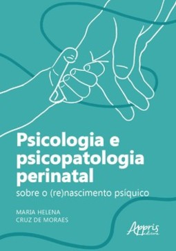 Psicologia e psicopatologia perinatal: sobre o (re)nascimento psíquico