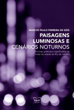 Paisagens luminosas e cenários noturnos: formas, práticas e significados da noite na cidade do Rio de Janeiro
