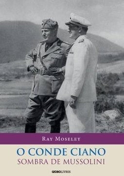 O CONDE CIANO SOMBRA DE MUSSOLINE