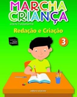 Marcha Criança : Redação e Criação - 3º Ano - 2ª Série - vol. 3