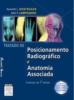 Tratado de Posicionamento Radiográfico e Anatomia Associada - 7ª Ed. 2009