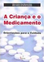 A Criança e o  Medicamento: Orientações para o Cuidado
