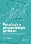 Psicologia e psicopatologia perinatal: sobre o (re)nascimento psíquico