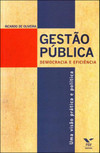 Gestão pública: democracia e eficiência - uma visão prática e política