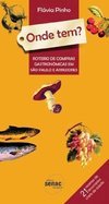 Onde Tem?: Roteiro de Compras Gastronômicas em São Paulo e Arredores