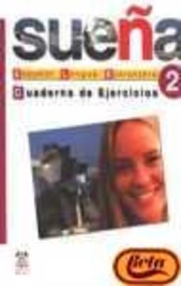 Sue&ntilde;a: Espa&ntilde;ol Lengua Extranjera 2 - Cuaderno de Ejercic