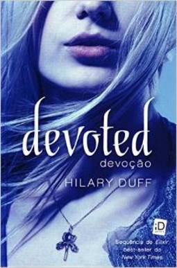 Devoted: Devoção - Hilary Duff