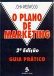 O Plano de Marketing: Guia Prático