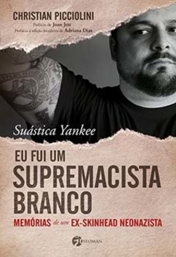 Suástica yankee: eu fui um supremacista branco - Memórias de um ex-skinhead neonazista