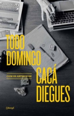 Todo domingo, com os artigos de Cacá Diegues