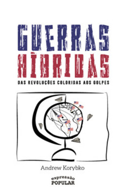 Guerras híbridas: das revoluções coloridas aos golpes