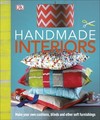 Handmade Interiors: Make Your Own Cushions, Blinds and Other Soft Furnishings