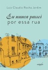 Eu nunca passei por essa rua