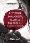 A experiência do nascimento na obra de D. W. Winnicott: teoria e prática em maternidade