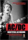 AC/DC - Rock'n'roll Ao Máximo - a História Definitiva da Maior Banda de Rock do Mundo