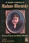 Mundo Esotérico de Madame Blavatsky: Cenas da Vida de uma Esfinge...