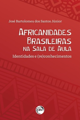 Africanidades brasileiras na sala de aula: identidades e (re)conhecimentos